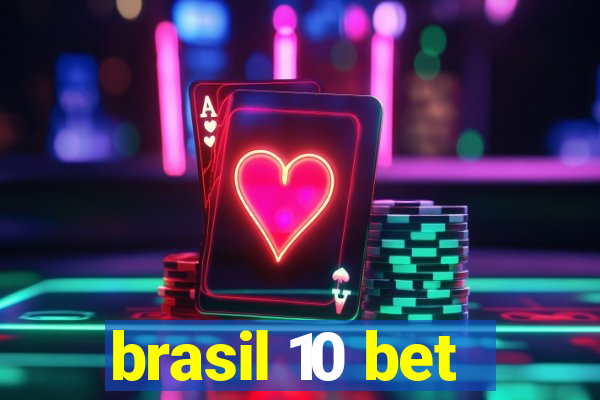 brasil 10 bet